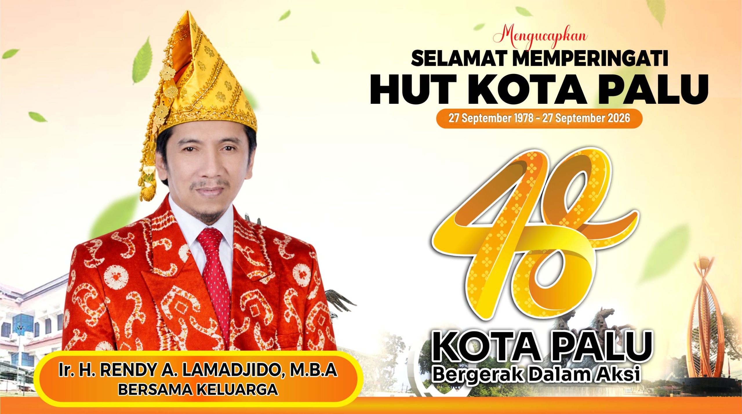 KELUARGA BESAR Ir H RENDY A LAMADJIDO,M.B.A  MENGUCAPKAN SELAMAT HUT KOTA PALU KE 48 TAHUN 2026.